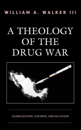 A Theology of the Drug War