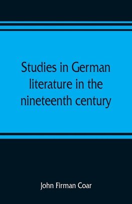 Studies in German literature in the nineteenth century