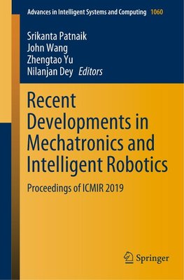 Recent Developments in Mechatronics and Intelligent Robotics