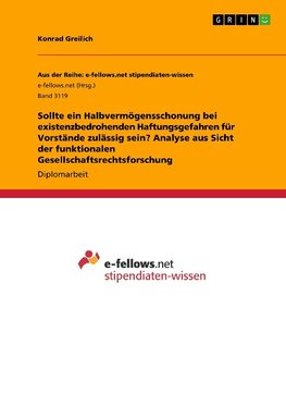 Sollte ein Halbvermögensschonung bei existenzbedrohenden Haftungsgefahren für Vorstände zulässig sein? Analyse aus Sicht der funktionalen Gesellschaftsrechtsforschung