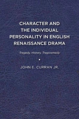 Character and the Individual Personality in English Renaissance Drama