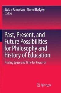 Past, Present, and Future Possibilities for Philosophy and History of Education