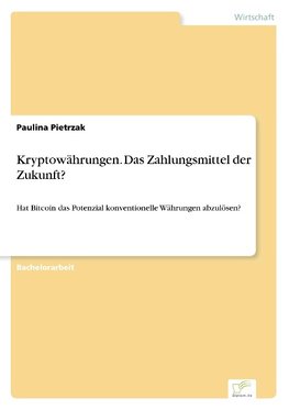 Kryptowährungen. Das Zahlungsmittel der Zukunft?