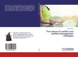 The nature of conflict and conflict management strategies