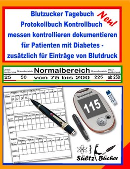 Blutzucker Tagebuch Protokollbuch Kontrollbuch  messen kontrollieren dokumentieren für Patienten mit Diabetes - zusätzlich für Einträge von Blutdruck