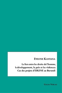 Le lien entre les droits de l'homme,le développement, la paix et les violences:Cas des projets d'EIRENE au Burundi