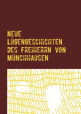 Neue Lügengeschichten des Freiherrn von Münchhausen