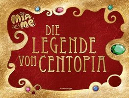 Mia and me: Die Legende von Centopia