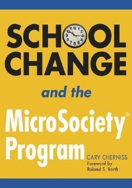 Cherniss, C: School Change and the MicroSociety® Program