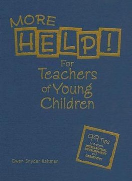 Kaltman, G: More Help! For Teachers of Young Children