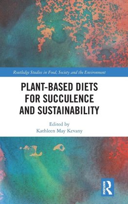 Plant-Based Diets for Succulence and Sustainability