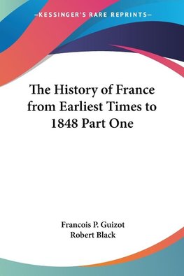 The History of France from Earliest Times to 1848 Part One