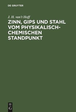 Zinn, Gips und Stahl vom physikalisch-chemischen Standpunkt