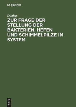 Zur Frage der Stellung der Bakterien, Hefen und Schimmelpilze im System