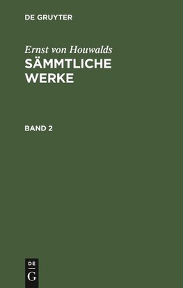 Ernst von Houwalds: Sämmtliche Werke. Band 2