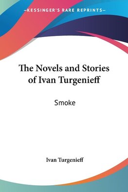 The Novels and Stories of Ivan Turgenieff