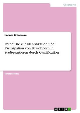 Potentiale zur Identifikation und Partizipation von Bewohnern in Stadtquartieren durch Gamification