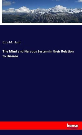 The Mind and Nervous System in their Relation to Disease