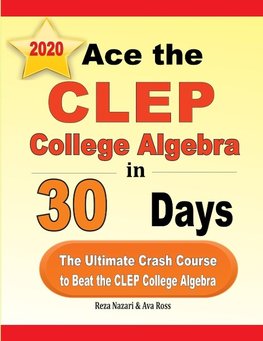 Ace the CLEP College Algebra in 30 Days