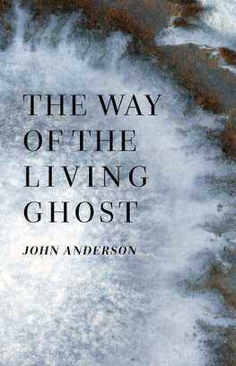 The Way of the Living Ghost