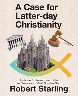 A Case for  Latter-Day Christianity