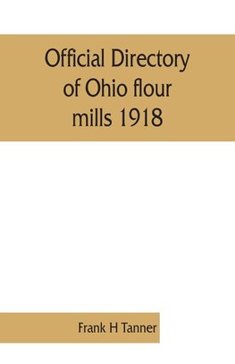 Official directory of Ohio flour mills 1918