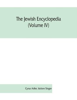 The Jewish encyclopedia (Volume IV)