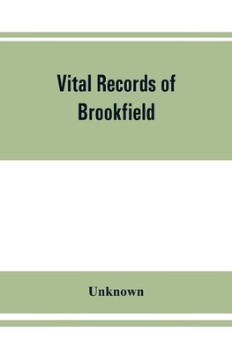 Vital records of Brookfield, Massachusetts, to the end of the year 1849