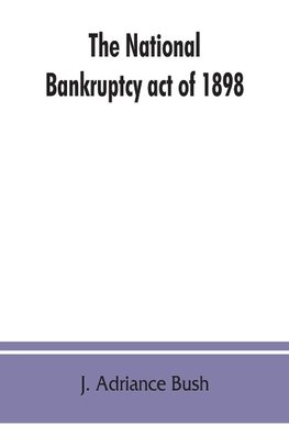 The national Bankruptcy act of 1898