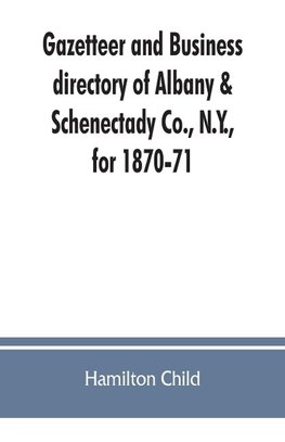 Gazetteer and business directory of Albany & Schenectady Co., N.Y., for 1870-71