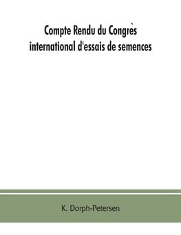 Compte rendu du Congre`s international d'essais de semences. Discussions at the International Seed Testing Conference. Verhandlungen der Internationalen Konferenz fu¨r Samenpru¨fung A/In Copenhague (Danemark), 6.- 10. VI. 1921