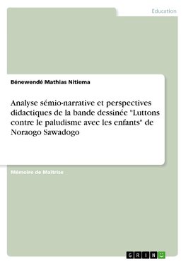 Analyse sémio-narrative et perspectives didactiques de la bande dessinée "Luttons contre le paludisme avec les enfants" de Noraogo Sawadogo