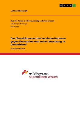 Das Übereinkommen der Vereinten Nationen gegen Korruption und seine Umsetzung in Deutschland