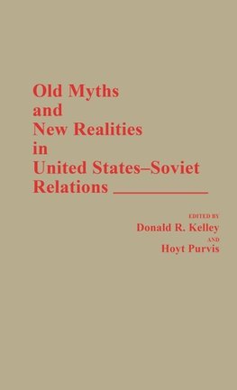 Old Myths and New Realities in United States-Soviet Relations