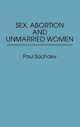 Sex, Abortion and Unmarried Women