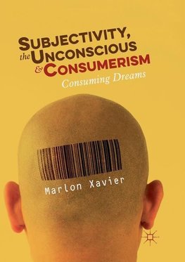 Subjectivity, the Unconscious and Consumerism