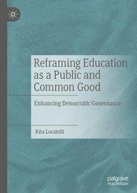 Reframing Education as a Public and Common Good