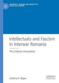 Intellectuals and Fascism in Interwar Romania