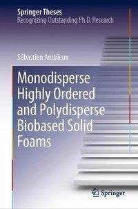 Monodisperse Highly Ordered and Polydisperse Biobased Solid Foams