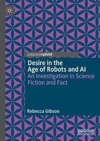 Desire in the Age of Robots and AI