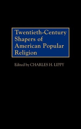 Twentieth-Century Shapers of American Popular Religion