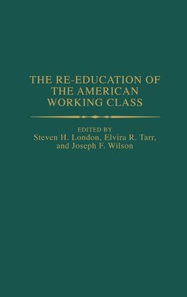 The Re-Education of the American Working Class