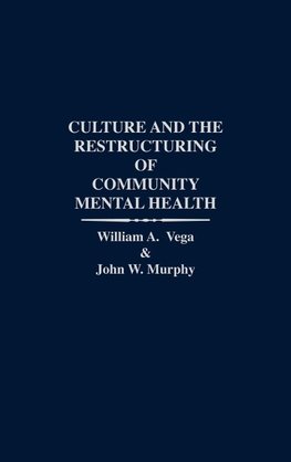 Culture and the Restructuring of Community Mental Health