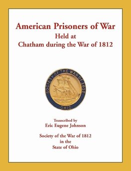 American Prisoners of War Held at Chatham During the War of 1812