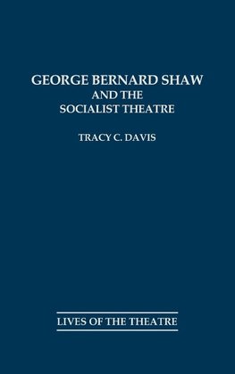 George Bernard Shaw and the Socialist Theatre