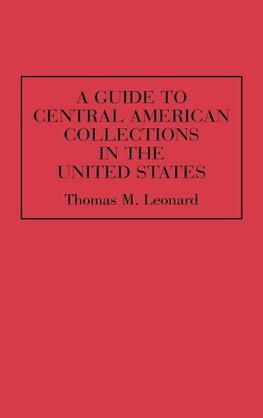 A Guide to Central American Collections in the United States