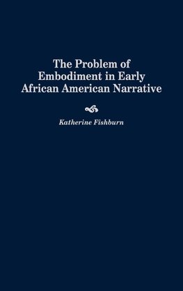 Problem of Embodiment in Early African American Narrative