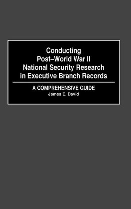 Conducting Post-World War II National Security Research in Executive Branch Records