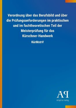 Verordnung über das Berufsbild und über die Prüfungsanforderungen im praktischen und im fachtheoretischen Teil der Meisterprüfung für das Kürschner-Handwerk