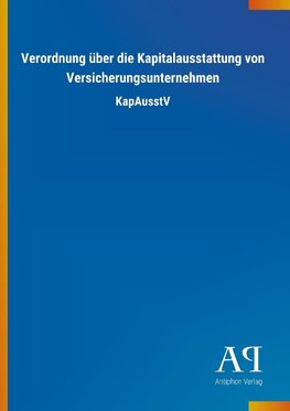 Verordnung über die Kapitalausstattung von Versicherungsunternehmen